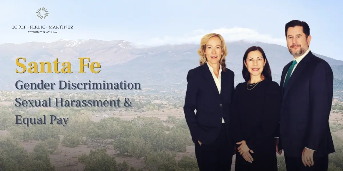 Santa Fe Gender Discrimination Sexual Harassment & Equal Pay