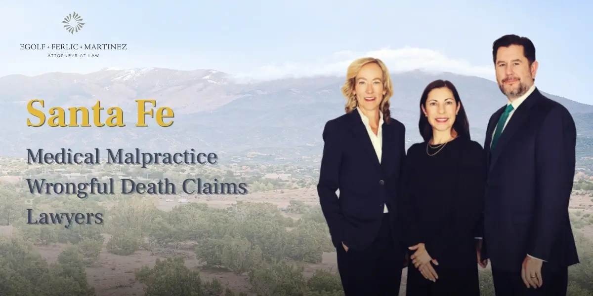 Santa Fe Medical Malpractice Wrongful Death Claims Lawyer
