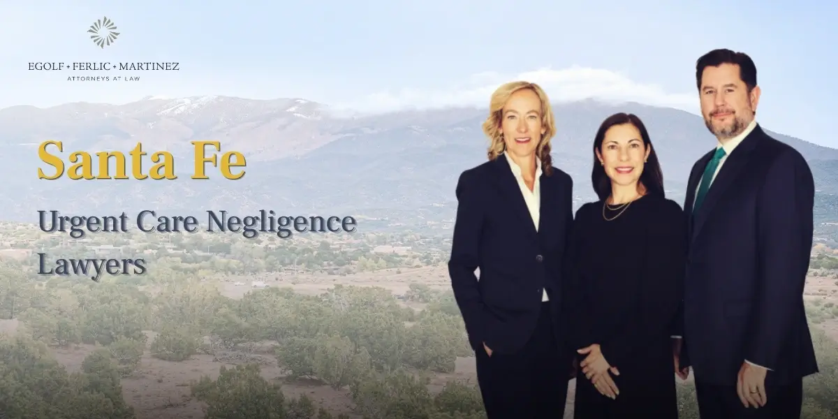 Santa Fe Urgent Care Negligence Lawyer